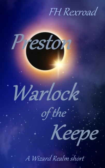 Preston, Warlock of the Keepe: A Wizard Realm short