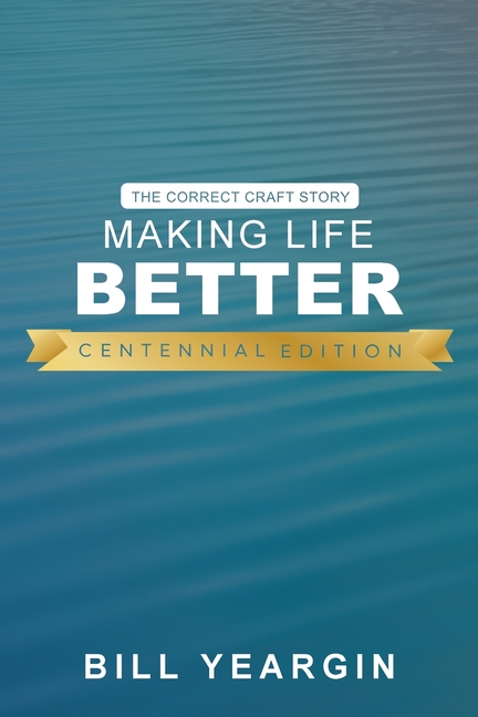 Making Life Better (Centennial Edition): The Correct Craft Story