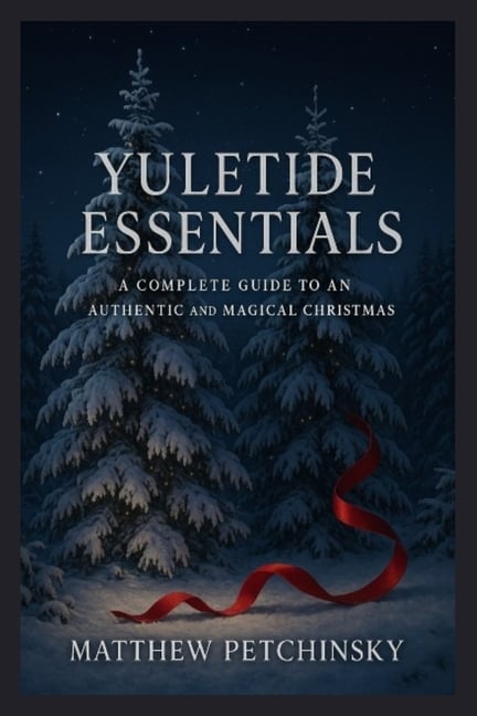 Yuletide Essentials: A Complete Guide to an Authentic and Magical Christmas