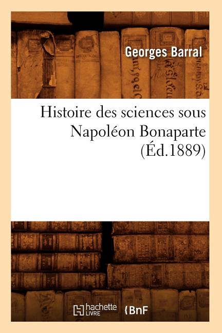 Histoire des sciences sous Napoléon Bonaparte (Éd.1889)