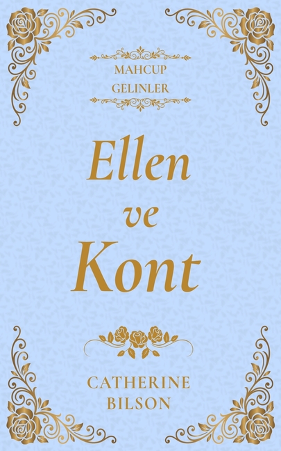 Ellen ve Kont: Yoksul bir kadın ve gönülsüz bir kont hakkında tatlı bir Regency aşk romanı