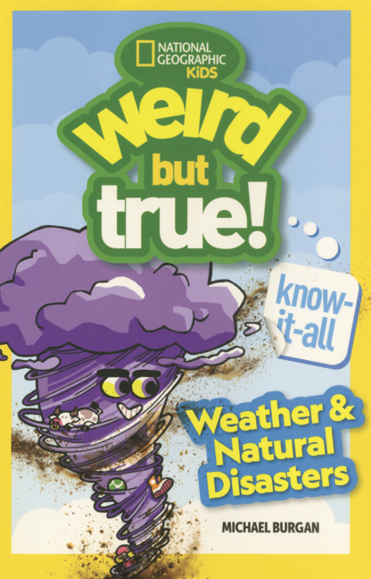 Weird But True! Know It All: Weather & Natural Disasters