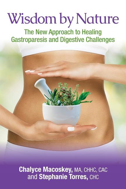 Wisdom by Nature: The New Approach to Healing Gastroparesis and Digestive Challenges