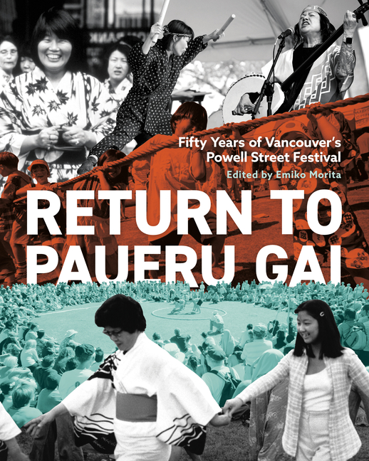 Return to Paueru Gai: Fifty Years of Vancouver's Powell Street Festival