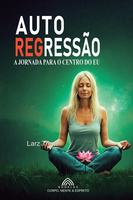 AutoRegressão: A Jornada para o Centro do Eu