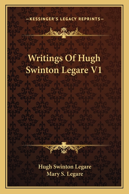 Writings Of Hugh Swinton Legare V1