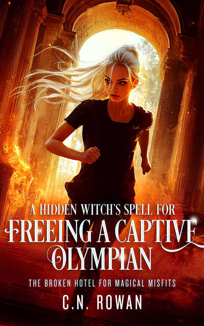 A Hidden Witch's Spell for Freeing a Captive Olympian: A Snarky Urban Fantasy Adventure with Immortal Stakes