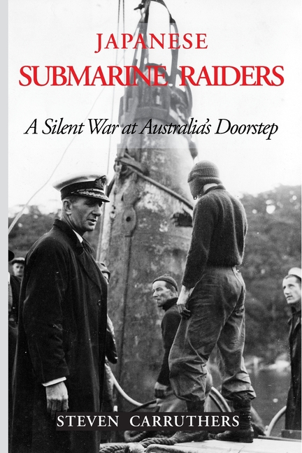 Japanese Submarine Raiders: A Silent War at Australia's Doorstep