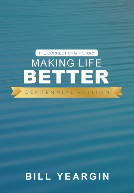 Making Life Better (Centennial Edition): The Correct Craft Story
