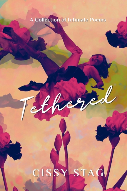 Tethered: A Collection of Intimate Poems