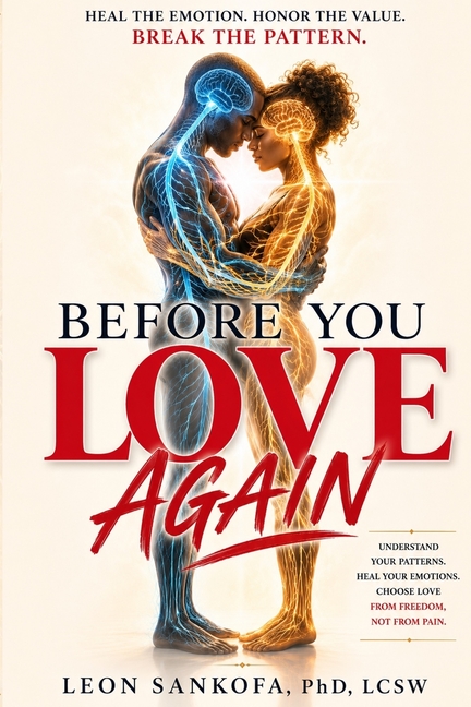 Before You Love Again: Heal The Emotion. Honor the Value. Break The Pattern.