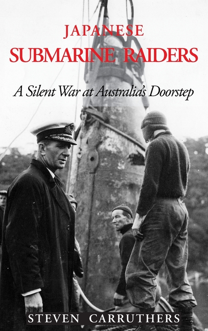 Japanese Submarine Raiders: A Silent War at Australia's Doorstep