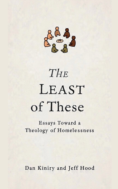 The Least of These: Essays Toward A Theology of Homelessness
