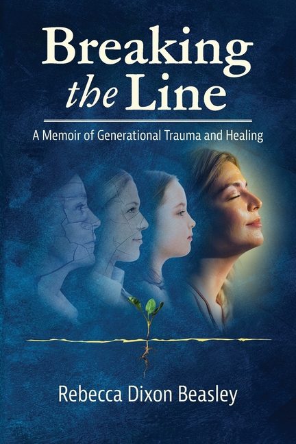 Breaking the Line: A Memoir of Generational Trauma and Healing