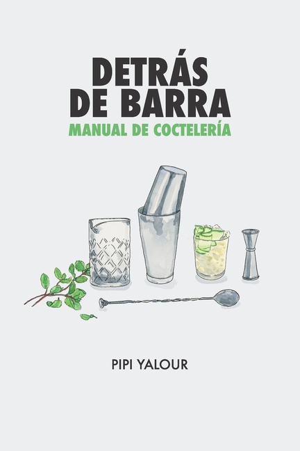 Detrás de barra: Manual de coctelería