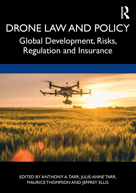 Drone Law and Policy: Global Development, Risks, Regulation and Insurance