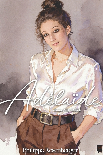 Rixe: Adélaïde: Tome VII