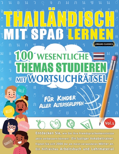 Thailändisch Mit Spaß Lernen - Für Kinder: Aller Altersgruppen - 100 Wesentliche Themas Studieren Mit Wortsuchrätsel - Vol.1