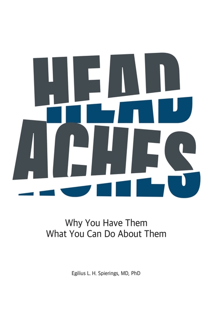 Headaches: Why You Have Them What You Can Do About Them