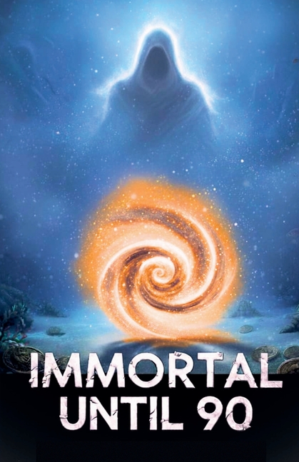 Immortal Until 90