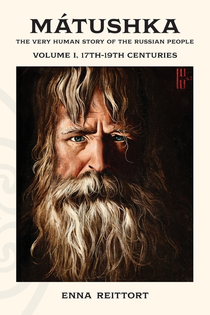 Mátushka: The Very Human Story of the Russian People, Volume I, 17th-19th Centuries