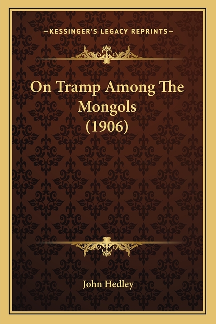 On Tramp Among The Mongols (1906)
