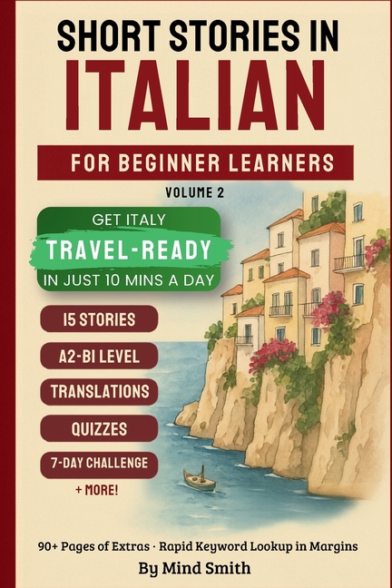 Short Stories in Italian for Beginners Volume Two: Stories from Italy - Get Travel-Ready in Italian by Improving Your Reading, Speaking, and Confidenc