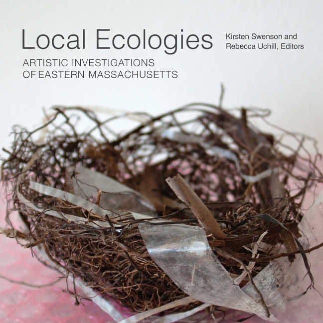 Local Ecologies: Artistic Investigations of Eastern Massachusetts