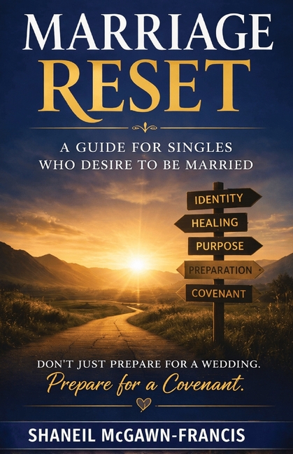 Marriage Reset: A Guide for Singles Who Desire to Be Married