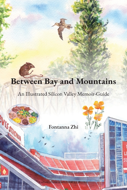 Between Bay and Mountains - An Illustrated Silicon Valley Memoir-Guide