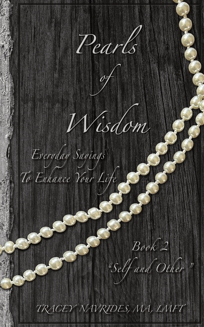 Pearls of Wisdom "Self and Other": Everyday Sayings To Enhance Your Life