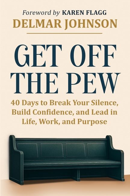 Get Off The Pew: 40 Days to Break Your Silence, Build Confidence, and Lead in Life, Work, and Purpose