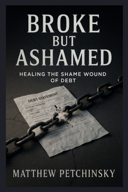 Broke But Ashamed: Healing the Shame Wound of Debt