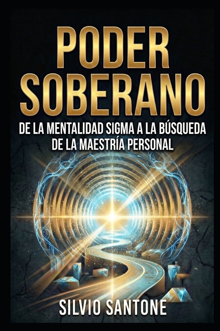 Poder Soberano: De la Mentalidad Sigma a la búsqueda de la maestría personal