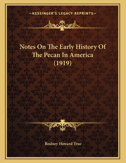 Notes On The Early History Of The Pecan In America (1919)
