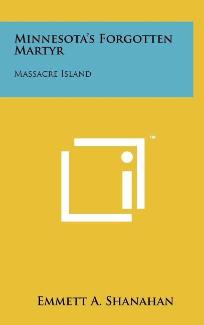 Minnesota's Forgotten Martyr: Massacre Island