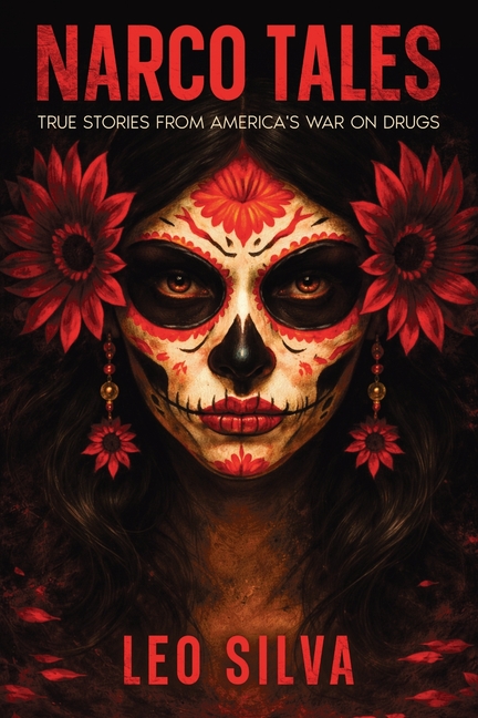 Narco Tales: True Stories from America's War on Drugs