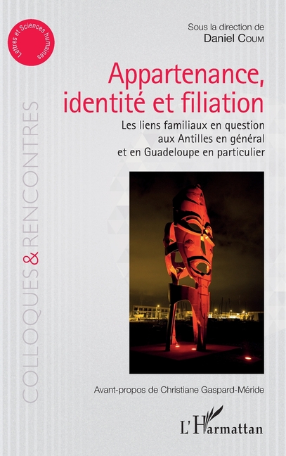 Appartenance, identité et filiation: Les liens familiaux en question aux Antilles en général et en Guadeloupe en particulier