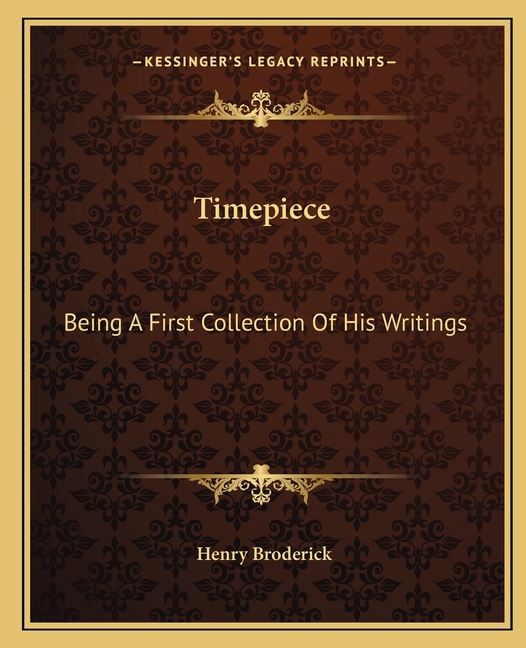 Timepiece: Being A First Collection Of His Writings