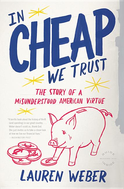 In CHEAP We Trust: The Story of a Misunderstood American Virtue