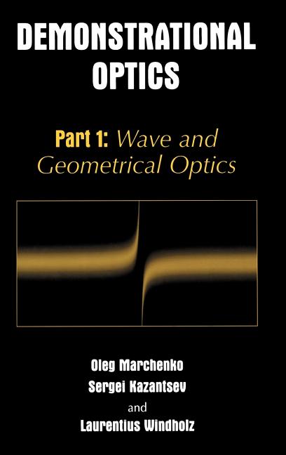 Demonstrational Optics: Part 1: Wave and Geometrical Optics