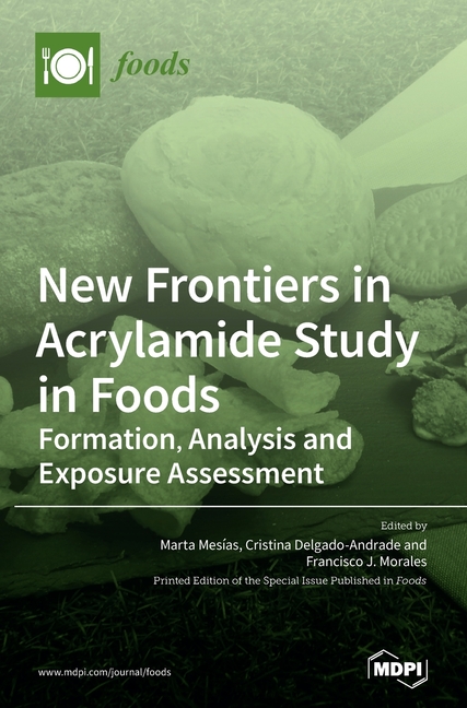New Frontiers in Acrylamide Study in Foods: Formation, Analysis and Exposure Assessment