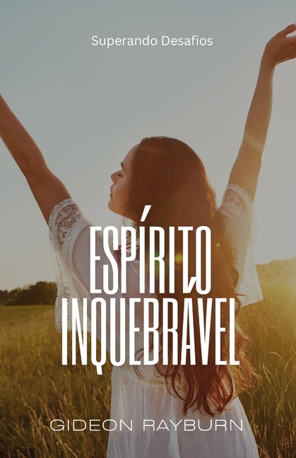 Espírito Inquebrável: Superando Desafios
