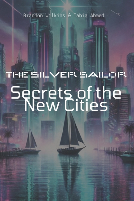 The Silver Sailor: Secrets of the New Cities