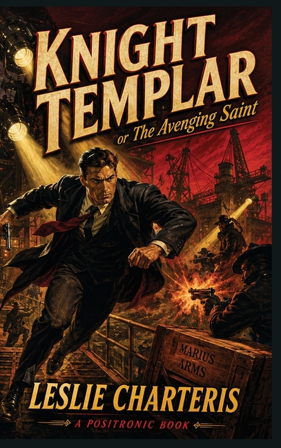 Knight Templar, or the Avenging Saint - A Positronic Book