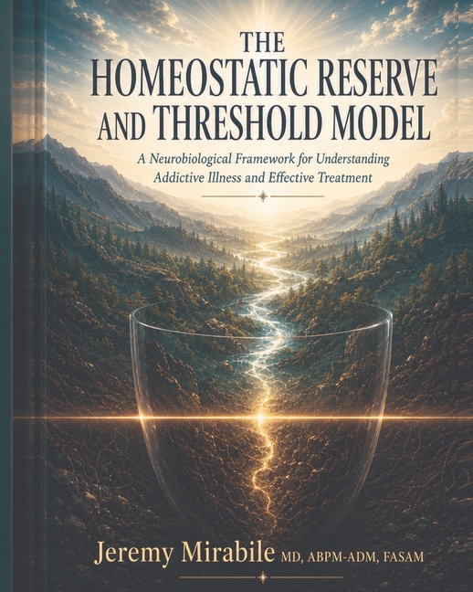 The Homeostatic Reserve and Threshold Model: A Neurobiological Framework for Understanding Addictive Illness and Effective Treatment