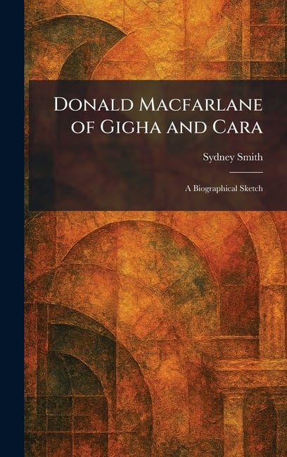 Donald Macfarlane of Gigha and Cara: A Biographical Sketch