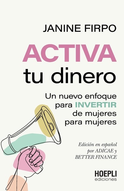 Activa tu dinero: Un nuevo enfoque para invertir de mujeres para mujeres