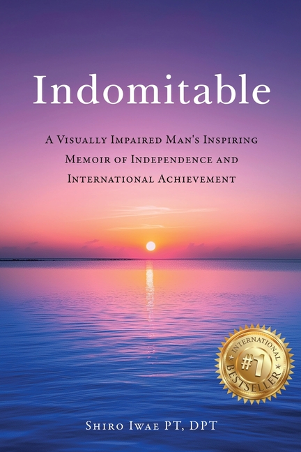 Indomitable: A Visually Impaired Man's Inspiring Memoir of Independence and International Achievement