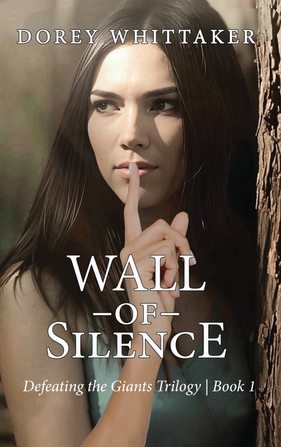 Wall of Silence: Defeating the Giants Trilogy Book 1
